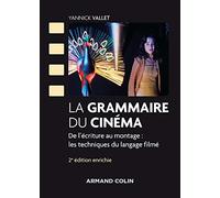 La grammaire du cinéma - 2e éd. - De l'écriture au montage : les techniques du langage filmé: De l'écriture au montage : les techniques du langage filmé