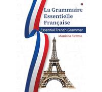 La Grammaire Essentielle Française: Essential French Grammar
