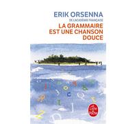 La Grammaire est une chanson douce - Erik Orsenna - Lgf - Poche - Roman