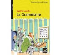 La Grammaire Eugène Labiche (Auteur), Jasmine Zanotti (Auteur), Hélène Potelet (Collection dirigée par), Georges Decote (Collection dirigée par)