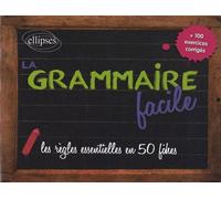 La grammaire facile - les règles essentielles en 50 fiches + 100 exercices corrigés 50 fiches et exercices corrigés - Nelly Simonnet - Ellipses - broché - Méthode de langue