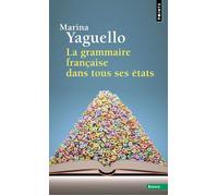 La Grammaire française dans tous ses états - Marina Yaguello - Points - Poche - Essai
