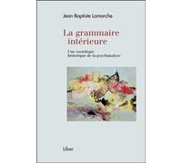La Grammaire Intérieure - Une Sociologie Historique De La Psychanalyse