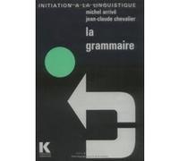 La Grammaire Michel Arrivé (Auteur), Jean-Claude Chevalier (Auteur)