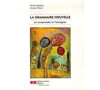 La Grammaire Nouvelle - La Comprendre Et L'enseigner