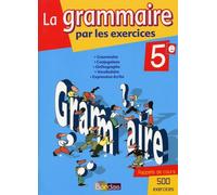 La grammaire par les exercices 5e: Cahier d'exercices