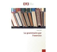 La grammaire par l'exercice - Konan Koffi - Universitaires Europeennes - broché - Essai