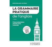 La grammaire pratique de l'anglais: Classes préparatoires - Grandes écoles - Universités