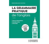 La grammaire pratique de l'anglais Classes préparatoires - Grandes écoles - Universités - Serge Berland-Delépine - Ophrys - broché - Méthode de langue