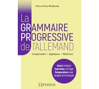 La Grammaire Progressive De L'allemand Licence/Master - Classes Préparatoires - Concours (Niveau B2-C2 Du Cercl) - Comprendre - Appliquer - Maîtriser