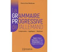 La Grammaire Progressive De L'allemand Licence/Master - Classes Préparatoires - Concours (Niveau B2-C2 Du Cercl) - Comprendre - Appliquer - Maîtriser