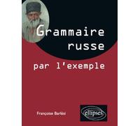 La grammaire russe par l'exemple - Exercices et corrigés