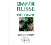 La grammaire russe par l'exemple - Exercices et corrigés - Françoise Barlesi - Ellipses - broché - Scolaire / Universitaire
