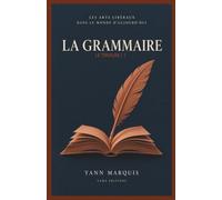 LA GRAMMAIRE / Trivium 1: Les Arts Libéraux dans le monde d'aujourd'hui