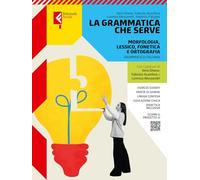 La grammatica che serve. Morfologia, lessico, fonetica e ortografia. Comunicazione, tipologie testuali, sintassi. Invalsi. Per le Scuole superiori. Con e-book. Con espansione online