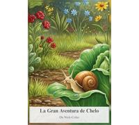 La Gran Aventura de Chelo: Chelo, el caracol, te invita a descubrir un mundo de maravillas en cada rincón del jardín.