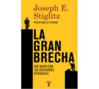 La Gran Brecha: Qué Hacer Con Las Sociedades Desiguales - Stiglitz, Joseph E. Stiglitz, Joseph E (Auteur)