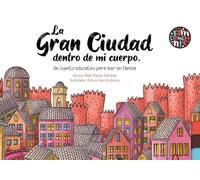La gran ciudad dentro de mi cuerpo.: Un cuento educativo para leer en familia.