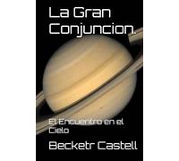 La Gran Conjuncion.: El Encuentro en el Cielo