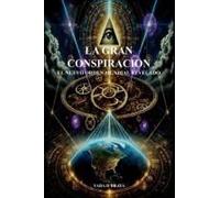 La Gran Conspiracion: El Nuevo Orden Mundial Revelado