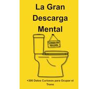 La Gran Descarga Mental: +330 Datos Curiosos para Ocupar el Trono: El Sustituto Perfecto del Móvil para tu Momento de Paz.