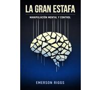 La Gran Estafa: Cómo te enseñaron a pensar pequeño y cómo recuperar el control de tu vida, tu mente y tu futuro