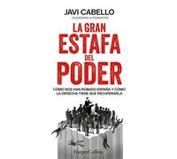 La gran estafa del poder Cómo nos han robado España y cómo la derecha tiene que recuperarla - Javi Cabello - HarperCollins Ibérica S.A. - ebook (ePub) - Livre