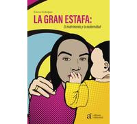 La Gran Estafa; el matrimonio y la maternidad
