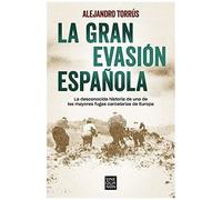 La Gran Evasión Española : La Desconocida Historia De Una De Las Mayores Fugas Carcelarias De Europa