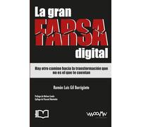 La gran farsa digital: Hay otro camino hacia la trasformación que no es el que te cuentan
