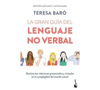 La gran guía del lenguaje no verbal: Domina tus relaciones presenciales y virtuales en la complejidad del mundo actual