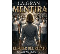 LA GRAN MENTIRA: El poder del relato