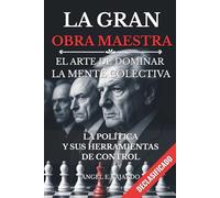 LA GRAN OBRA MAESTRA: EL ARTE DE DOMINAR LA MENTE COLECTIVA