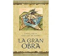 La gran obra/ The Great Work Grillot De Givry (Auteur)