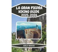 LA GRAN PIEDRA HIKING GUIDE 2025-2026: Discover Cuba’s Majestic Mountain Trails and Hidden Natural Wonders