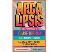 La Gran Revelación de Jesucristo: Apocalipsis: Clase Bíblica