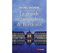 La grand métamorphose de Bordeaux