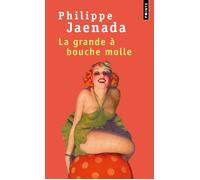 La Grande à bouche molle - Philippe Jaenada - Points - Poche - Roman