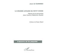 La grande affaire du petit chose Figures de la perversion dans l'oeuvre d'Alphonse Daudet - Jean Le Guennec - L'harmattan - broché - Etude