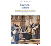 La Grande Affaire - Les Evêques De France Face À L'unigenitus