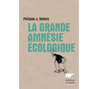 La Grande Amnésie écologique
