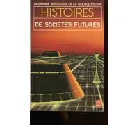 La Grande Anthologie de la Science-Fiction - Histoires de sociétés futures