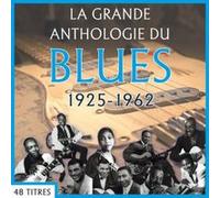 La grande anthologie du Blues : 1925-1962