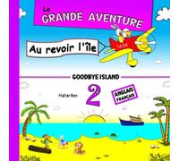 La grande aventure 2 : Au revoir l'île : Apprendre l'anglais avec des histoires |: Histoires d'animaux pour enfants (Édition bilingue)