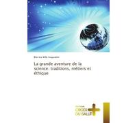 La grande aventure de la science: traditions, métiers et éthique Traditions, métiers et éthique - Bila-Isia Willy Inogwabini - Croix Du Salut - broché - Essai