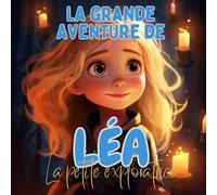La grande aventure de Léa, La petite exploratrice: 3-5 ans
