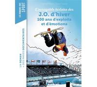 La grande aventure des JO d'hiver, 100 ans d'exploits et d'émotions - Sylvain Savoia - Bayard Jeunesse - broché - Roman cadet