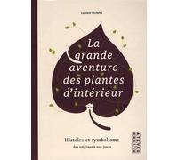 La grande aventure des plantes d'intérieur: Histoire et symbolisme des origines à nos jours