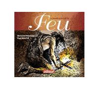 La grande aventure du feu - histoire de l'allumage du feu des origines à nos jours - Bertrand Roussel - Edisud - broché - Essai