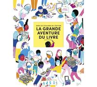 La grande aventure du livre -Dans les coulisses de l'édition - Stephanie Vernet - Arola Eds - broché - Document jeunesse